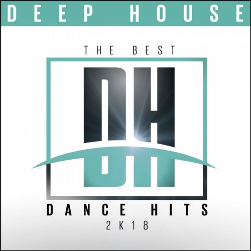 The Best Dance Hits 2k18: Deep House