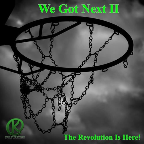 We Got Next II: The Revolution is Here
