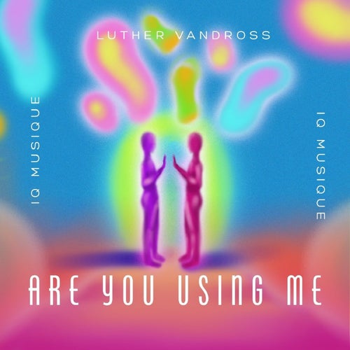 Are You Using Me