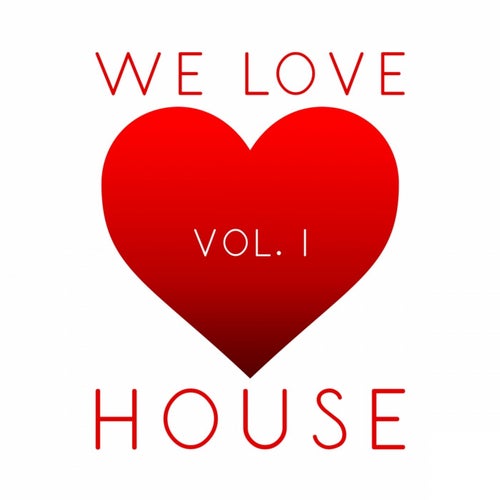 We Love House, Vol. 1