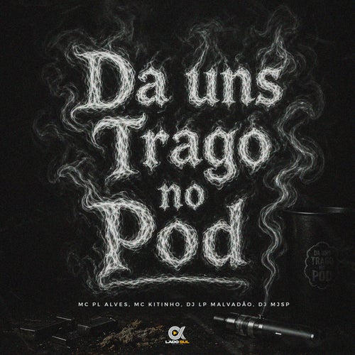 Da uns Trago no Pod