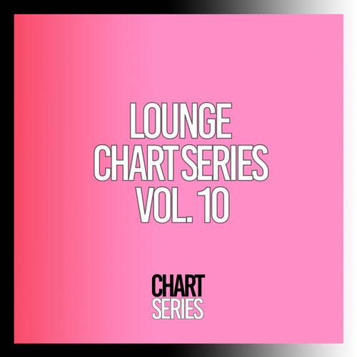 Lounge Chart Series, Vol. 10