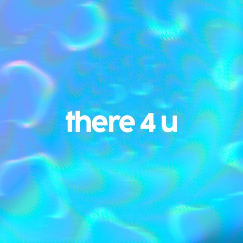 there 4 u