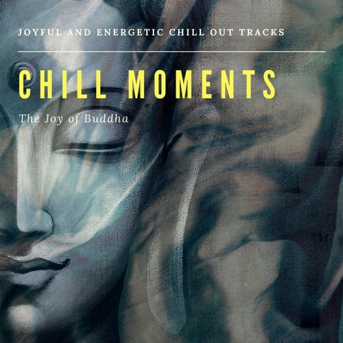 Cover art for Chill Moments: The Joy Of Buddha (Joyful And Energetic Chill Out Tracks)