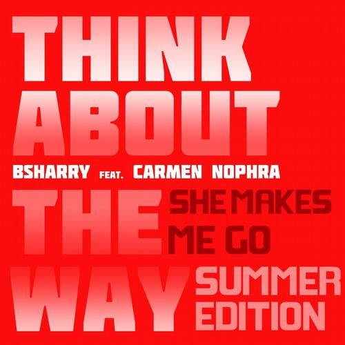 Think About the Way (feat. Carmen Nophra) [She Makes Me Go - Summer Edition]