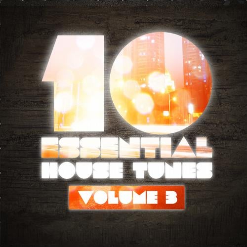 10 Essential House Tunes - Volume 3