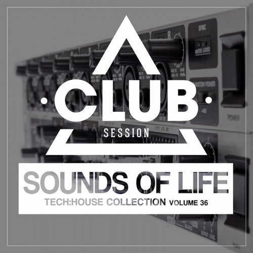 Sounds Of Life - Tech:House Collection Vol. 36