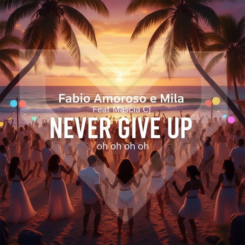 Never Give up Oh Oh Oh Oh