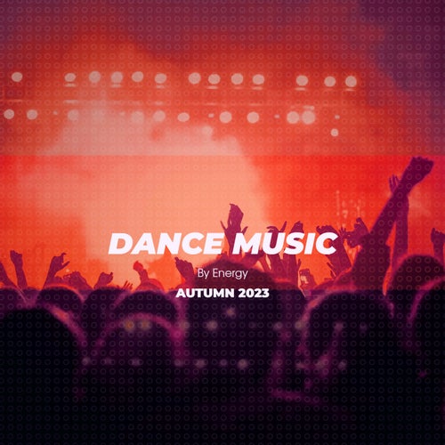 Dance Music Autumn 2023 BY ENERGY