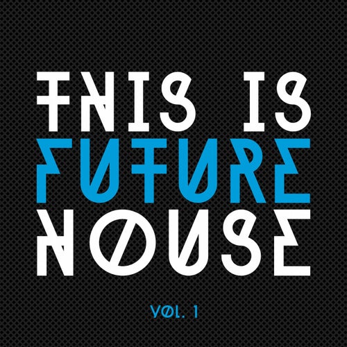 This Is Future House, Vol. 1