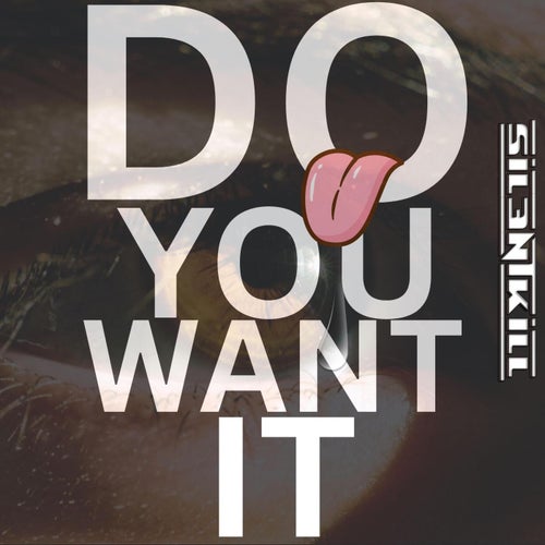 Do You Want It
