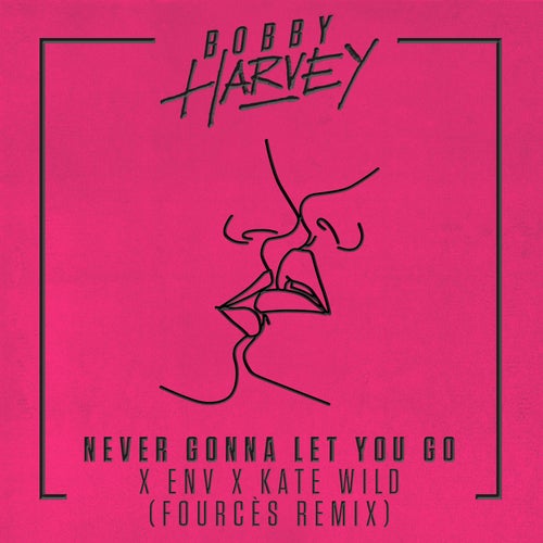 Never Gonna Let You Go (Fourcès Remix)