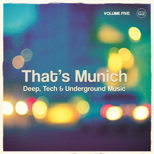 That's Munich, Vol. 5 (Deep, Tech & Underground Music)