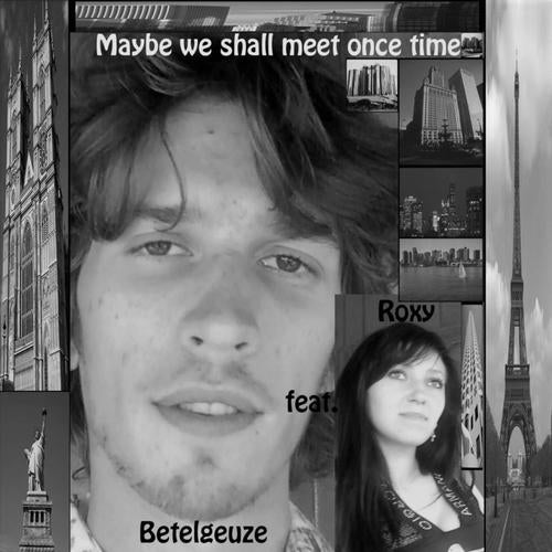Maybe We Shall Meet Once Time