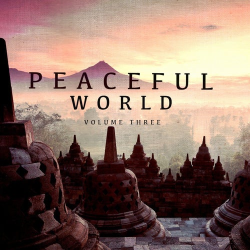 Peaceful World, Vol. 3 (Finest In Calm Electronic Music)