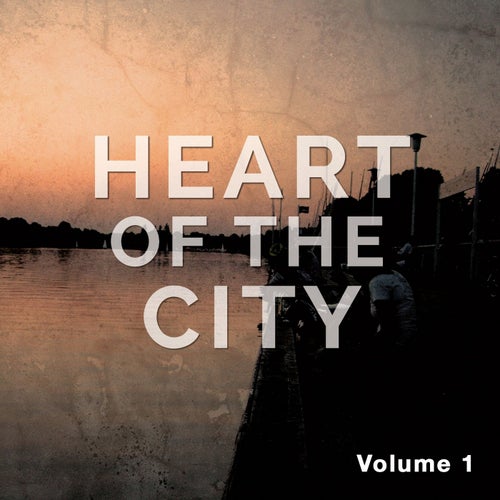 Heart of the City, Vol. 1 (Chill House & Electronic Heart Beats)