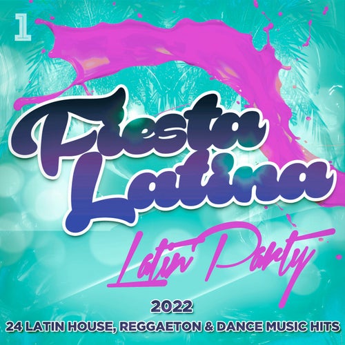 Fiesta Latina - Latin Party 2022 - 24 Latin House, Reggaeton & Dance Music Hits