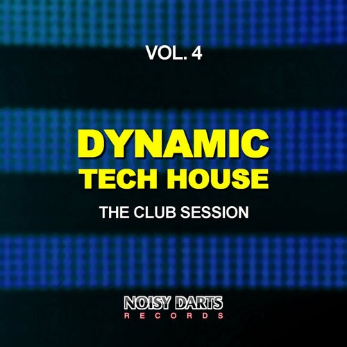 Dynamic Tech House, Vol. 4 (The Club Session)