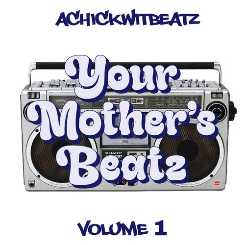 Your Mother’s Beatz Volume 1