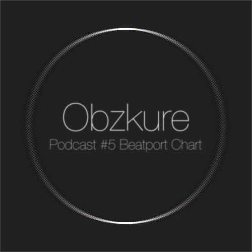 Obzkure Podcast #5 Beatport Chart