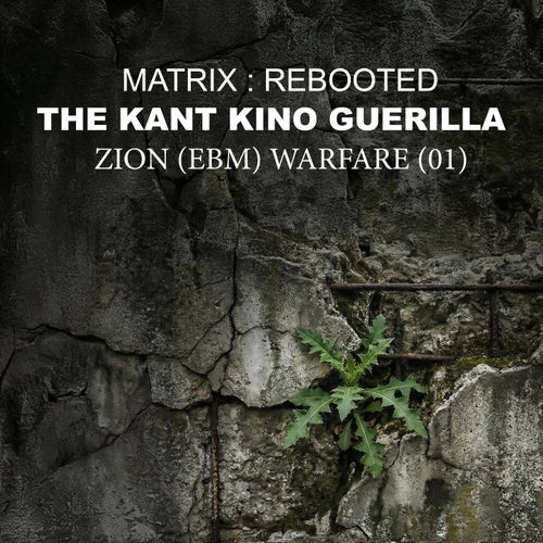 Matrix: Reb00ted - The Kant Kino Guerrilla - Zion (Ebm) Warfare (01)