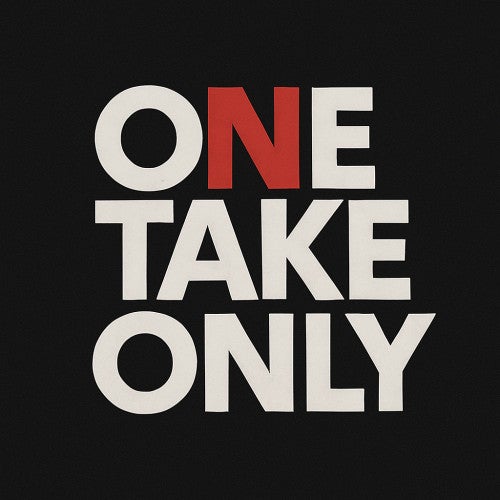 ONE TAKE ONLY