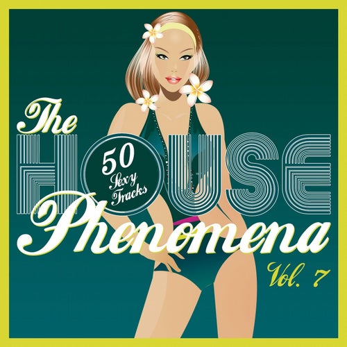 The HOUSE Phenomena - 50 Sexy Tracks, Vol. 7