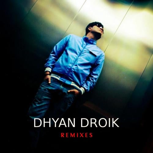 Dhyan Droik Remixes