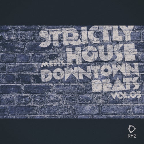 Strictly House Meets Downtown Beats, Vol.05