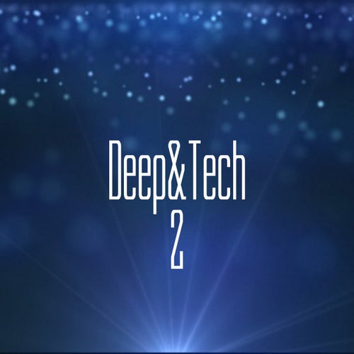Deep&Tech, Part 2