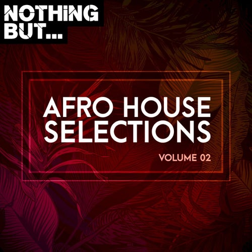 Cover art for Nothing But... Afro House Selections, Vol. 02