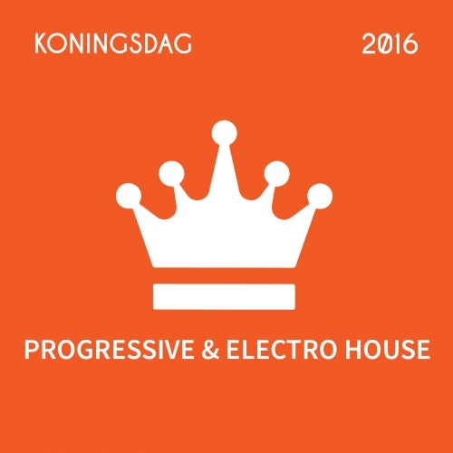 Koningsdag 2016: Progressive & Electro House
