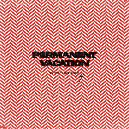 Permanent Vacation: Selected Label Works 4