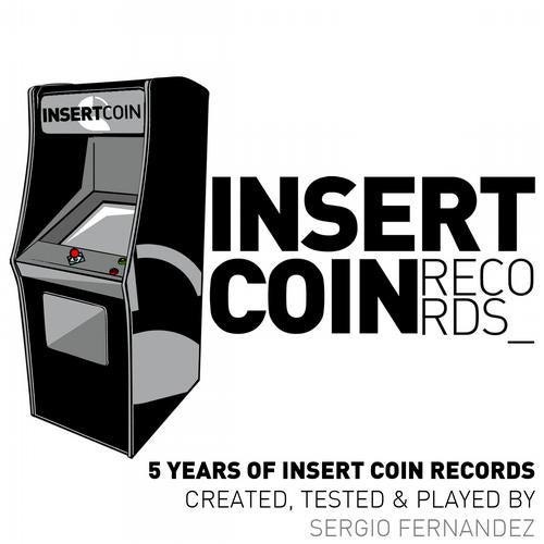 Sergio Fernandez Presents 5 Years Of Insert Coin Records