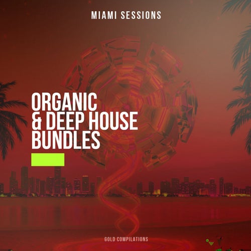 Organic & Deep House Bundles (Miami Sessions)