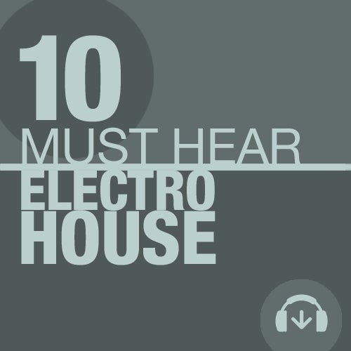 10 Must Hear Electro House Tracks - Week 3