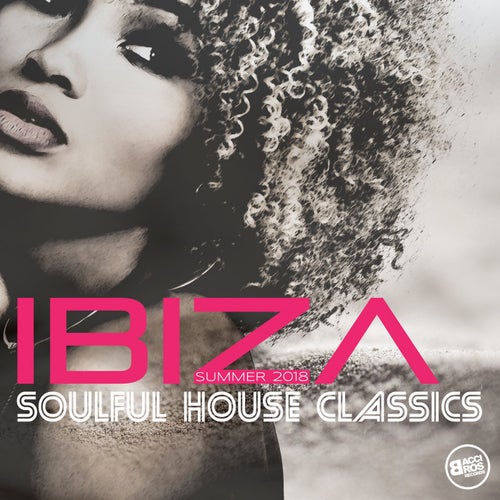 Ibiza Soulful House Classics - Summer 2018