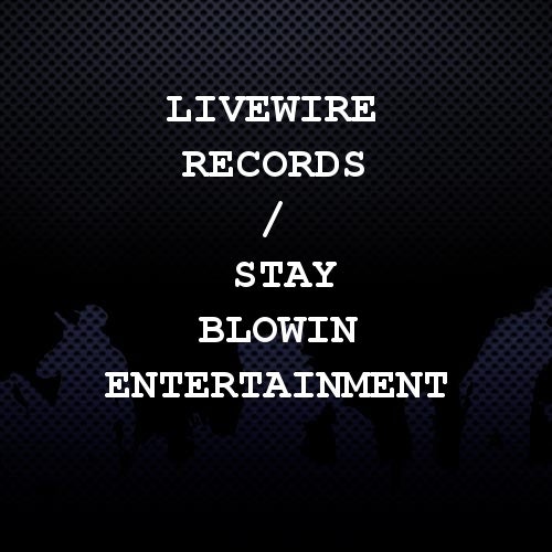 Livewire Records / Stay Blowin Entertainment