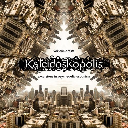 Kaleidoskopolis (...Excursions In Psychedelic Urbanism)