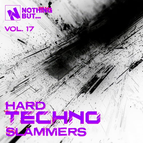 Nothing But... Hard Techno Slammers, Vol. 17