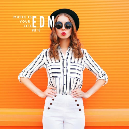 Music Is Your Life EDM, Vol.16
