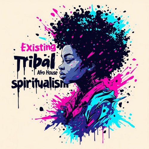 Existing: Tribal Afro House Spiritualism, vol. 1