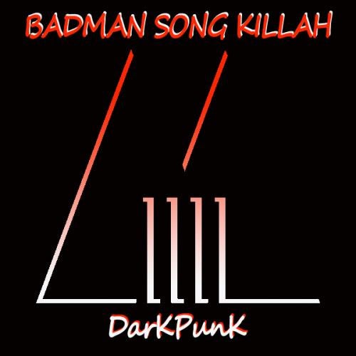 Badman Song Killah