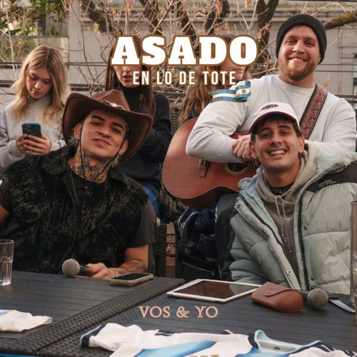 Vos & Yo | ASADO EN LO DE TOTE #5   (feat. Valen)
