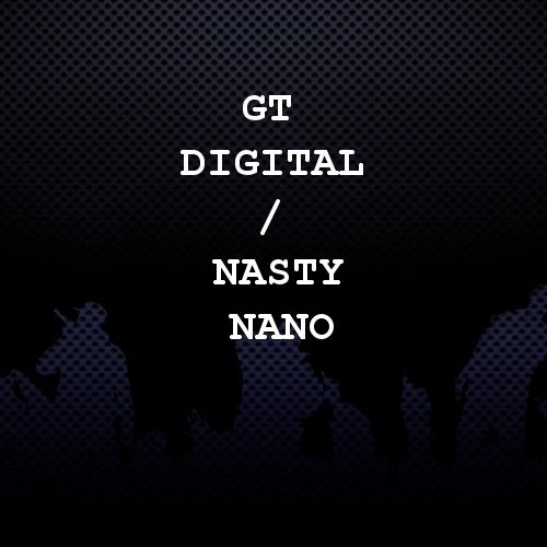 GT Digital / Nasty Nano