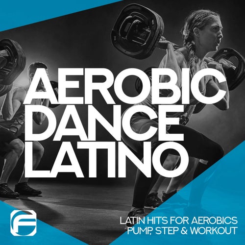 Aerobic Dance Latino 2026 - Latin Hits for Aerobics, Pump, Step & Workout