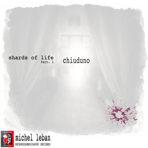 Shards of Life (Part. 1 Chiuduno)