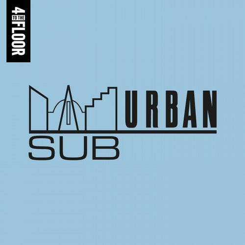 4 To The Floor presents Sub-Urban Records