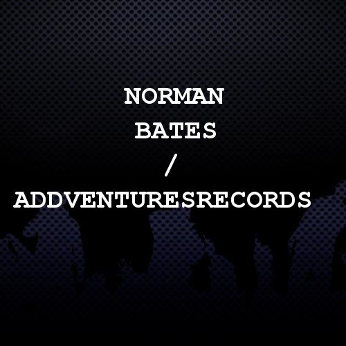 Norman Bates / AddVenturesRecords