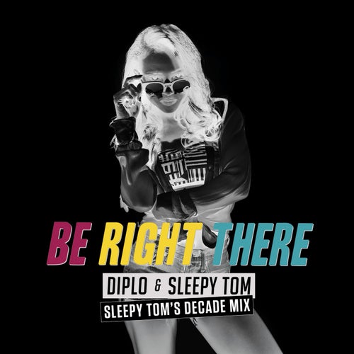 Be Right There (Sleepy Tom's Extended Decade Mix)